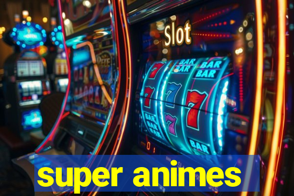 super animes